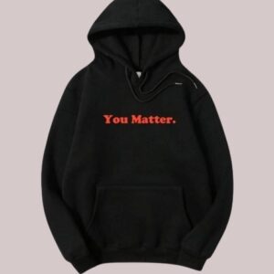 You Matter Hoodie